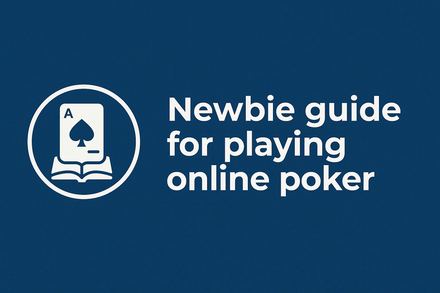 Newbie guide for playing online poker